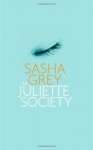 The Juliette Society by Grey, Sasha (2013) - Sasha Grey