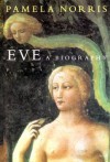 Eve: A Biography - Pamela Norris