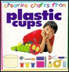 Creative Crafts: Plastic Cups - Nikki Conner