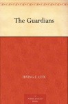 The Guardians - Irving E. Cox, H. R. van Dongen