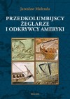 Przedkolumbijscy żeglarze i odkrywcy Ameryki - Jarosław Molenda