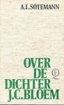 Over de dichter J.C. Bloem - A.L. Sötemann