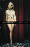 Love Without - Jerry Stahl