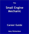 The Small Engine Mechanic Career Guide - Mary Richardson