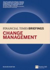 Change Management: Financial Times Briefing (Financial Times Briefings) - Richard Newton