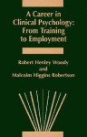 A Career in Clinical Psychology: From Training to Employment - Robert Henley Woody