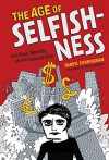 The Age of Selfishness: Ayn Rand, Morality, and the Financial Crisis - Darryl Cunningham, Michael Goodwin