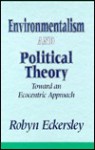 Environmentalism And Political Theory: Toward An Ecocentric Approach - Robyn Eckersley