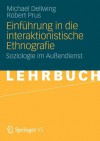 Einfuhrung in Die Interaktionistische Ethnografie: Soziologie Im Aussendienst - Michael Dellwing, Robert Prus