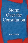 Storm Over the Constitution - Harry V. Jaffa