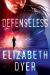 Defenseless - Elizabeth Dyer