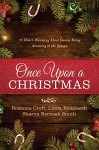 Once Upon a Christmas: 55 Heartwarming Short Stories Bring Meaning to the Season - Rosanne Croft, Linda Reinhardt, Sharon Bernash Smith