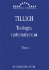 Teologia systematyczna. T. 1 - Paul Tillich