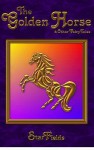 The Golden Horse & Other Fairy Tales – Modern Fairy Tales for the Magical Child - StarFields, Silvia Hartmann