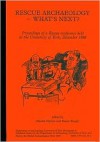 Rescue Archaeology: What's Next: Proceedings of a Rescue Conference Held at the University of York, December 1986 (Minority Rights Group Report) - Harold Mytum, Karen Waugh