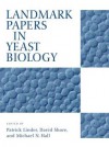 Landmark Papers in Yeast Biology [With CDROM] - Patrick Linder, David Shore, Michael N. Hall