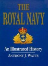 The Royal Navy: An Illustrated History - Anthony J. Watts