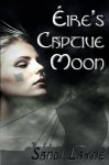 Eire's Captive Moon - Sandi Layne