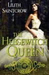 The Hedgewitch Queen: The Romance of the Arquitaine - Book One - Lilith Saintcrow