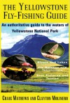 The Yellowstone Fly-Fishing Guide - Craig Mathews, Clayton Molinero