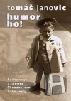 Humor ho! (Rozhovory s Jánom Štrasserom a iné texty) - Ján Štrasser, Tomáš Janovic