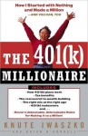 The 401(K) Millionaire: How I Started with Nothing and Made a Million and You Can, Too - Knute Iwaszko, Knute Iwaszko