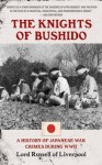 The Knights Of Bushido: A History of Japanese War Crimes During WWII - Lord Russell of Liverpool