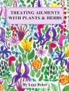 Trating Ailments With Plants & Herbs - Lucy Baker