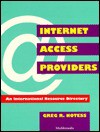 Internet Access Providers: An International Resource Directory - Greg R. Notess