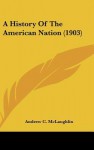 A History of the American Nation (1903) - Andrew C. McLaughlin