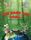 The Good Bug Book . . . :(And Other Cool Creatures) - Sheila E. Hall