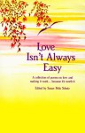 Love Isn't Always Easy: A Collection of Poems on Love and Making It Work, Because It's - Susan Polis Schutz