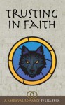 Trusting in Faith - A Medieval Romance - Lisa Shea