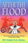 After the Flood: The Early Post-flood History of Europe Traced Back to Noah - Bill Cooper