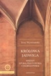 Królowa Jadwiga. Miedzy epoką piastowską i jagiellońską - Jerzy Wyrozumski