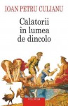 Călătorii în lumea de dincolo - Ioan Petru Culianu