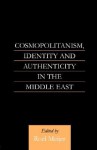 Cosmopolitanism, Identity and Authenticity in the Middle East - Cassandra Pybus