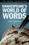 Shakespeare's World of Words - Paul Yachnin