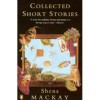 Collected Short Stories - Shena Mackay