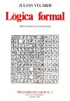 Lógica formal (Tratado de Lógica, #2) - Julián Velarde Lombraña, Gustavo Bueno