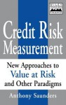 Credit Risk Measurement: New Approaches to Value- At-Risk and Other Paradigms - Anthony Saunders