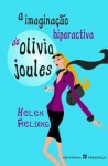 A Imaginação Hiperactiva de Olivia Joules - Helen Fielding