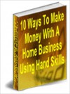 10 Ways To Make Money With A Home Business Using Hand Skills - Bruce Johns