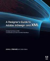 A Designer's Guide to Adobe InDesign and XML: Harness the Power of XML to Automate your Print and Web Workflows - James J. Maivald