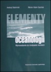 Elementy oceanologii : wprowadzenie do środowisk morskich - Andrzej Radomski