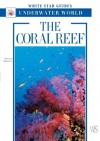 The Coral Reef: White Star Guides Underwater World (White Star Guides) - Angelo Mojetta