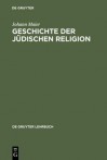 Geschichte Der Judischen Religion - Johann Maier