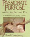 Passionate Purpose: Awakening the Inner Fire: A Little Workbook for Life's Big Questions - Reed F. Daugherity, Richard Ferguson, Sheryl Mehary