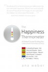 The Happiness Thermometer: A Global Course Guiding You to Balance Health, Relationships, and Money - Ana Weber