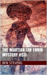 The Martian (An Ennin Mystery #51) - Ben Stevens